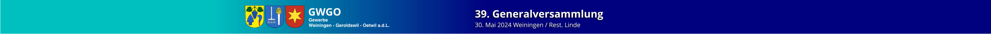 39. Generalversammlung 30. Mai 2024 Weiningen / Rest. Linde Gewerbe Weiningen - Geroldswil - Oetwil a.d.L. GWGO